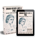 Draw Heads Like a Pro: Draw Any Head From Any Angle (Even If You Can't Draw)